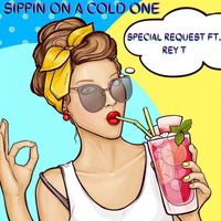 Special Request - Sippin On A Cold One