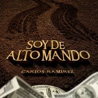 Carlos Ramirez - Soy De Alto Mando