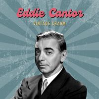 Eddie Cantor - Eddie Cantor (Vintage Charm)