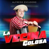 Alfredo Escudero - La Vecina Golosa