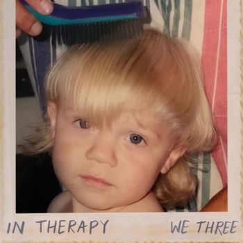 We Three - In Therapy (Explicit)