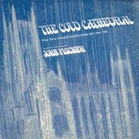 John Fischer - The Cold Cathedral