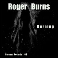 Roger Burns - Burning