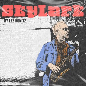 Lee Konitz - Skylark