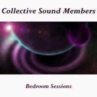 Collective Sound Members - Bedroom Sessions