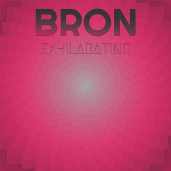 Various Artists - Bron Exhilarating