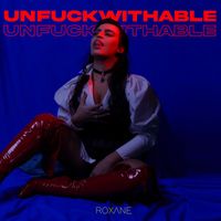 Roxane - unfuckwithable (Explicit)