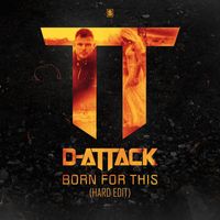 D-Attack - Born For This (Hard Edit)