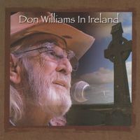 Don Williams - Don Williams In Ireland: The Gentle Giant In Concert (Live At The Olympia Theatre, Dublin, Ireland / May 2014)