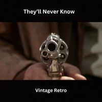 Vintage Retro - They’ll Never Know