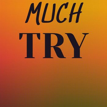 Various Artists - Much Try