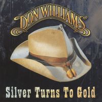 Don Williams - Silver Turns To Gold
