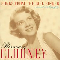 Rosemary Clooney - Songs From The Girl Singer: A Musical Autobiography