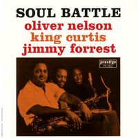 Oliver Nelson, King Curtis, Jimmy Forrest - Soul Battle (Remastered 1992)