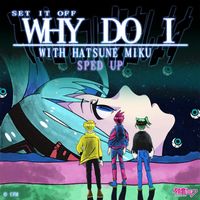 Set It Off - Why Do I (Sped Up [Explicit])