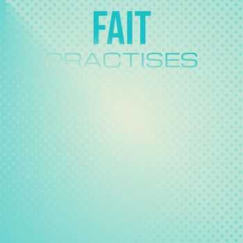 Various Artists - Fait Practises