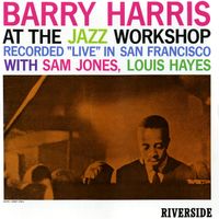 Barry Harris - At The Jazz Workshop (Live From The Jazz Workshop, San Francisco, CA / May 15 & 16, 1960)
