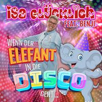 Isa Glücklich - Wenn der Elefant in die Disco geht