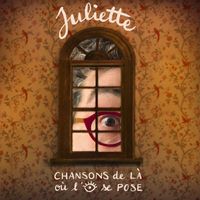 Juliette - Chansons de là où l'œil se pose