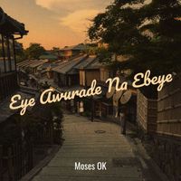Moses Ok - Eye Awurade Na Ebeye