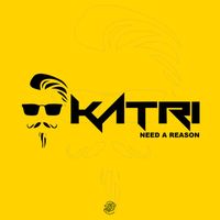 Katri - Need A Reason