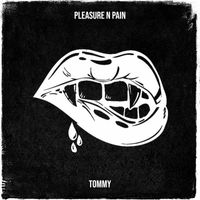 Tommy - Pleasure n Pain