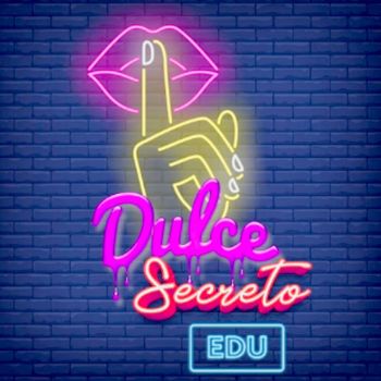 Edu - Dulce Secreto