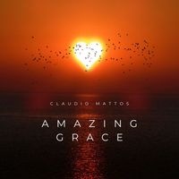Claudio Mattos - Amazing Grace