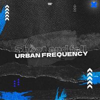 Urban Frequency - Shoot and fall