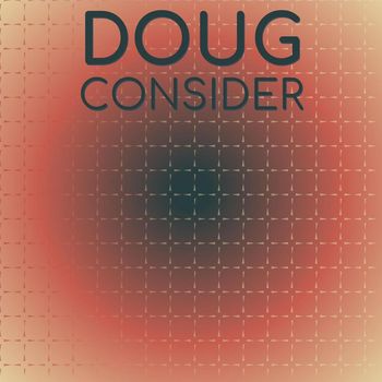 Various Artists - Doug Consider