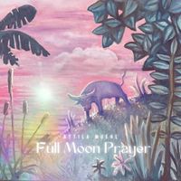 Attila Muehl - Full Moon Prayer