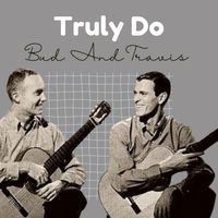 Bud And Travis - Truly Do