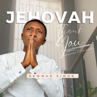 Newman Simon - Jehovah Thank You