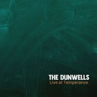The Dunwells - Live at Temperance (Live)