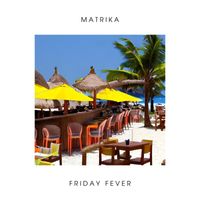 Matrika - Friday Fever
