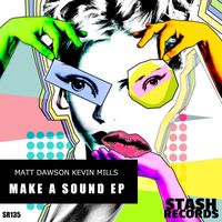 Matt Dawson, Kevin Mills - MAKE A SOUND EP
