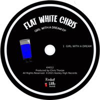 Flat White Chris - Girl With A Dream