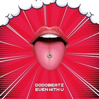 Dodobeatz - Even With U