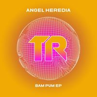 Angel Heredia - Bam Pum EP