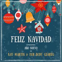 Kay Martin & Her Body Guards - Feliz Navidad y próspero Año Nuevo de Kay Martin & Her Body Guards (Explicit)