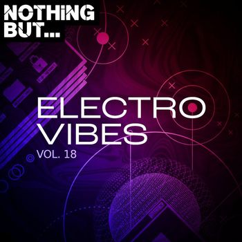 Various Artists - Nothing But... Electro Vibes, Vol. 18
