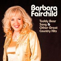 Barbara Fairchild - Sings The Teddy Bear Song and Other Great Country Hits