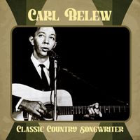 Carl Belew - Classic Country Songwriter