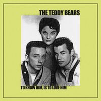 The Teddy Bears - To Know Him, Is to Love Him / Don't You Worry My Little Pet