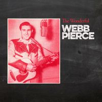 Webb Pierce - The Wonderful Webb Pierce