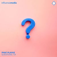 Phat Playaz - Questions / Ex