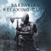Just Relax Music Universe - Barbarian Relaxing Music