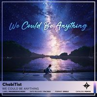 ChabiTist - We Could Be Anything