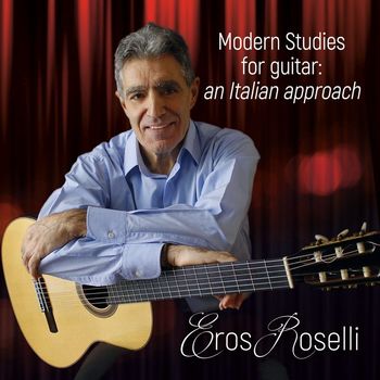 Eros Roselli - Modern Studies for Guitar: an Italian Approach
