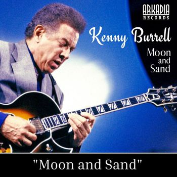 Kenny Burrell - Moon and Sand (Live)
